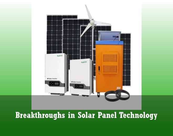 Breakthroughs in Solar Panel Technology