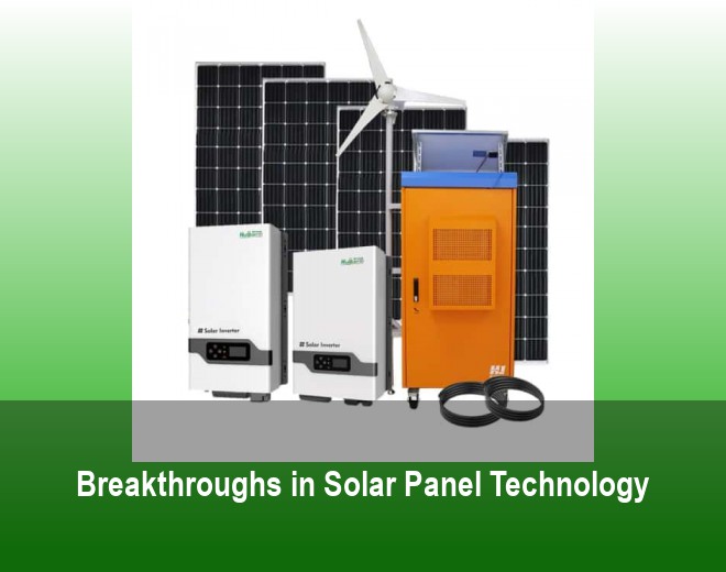 Breakthroughs in Solar Panel Technology