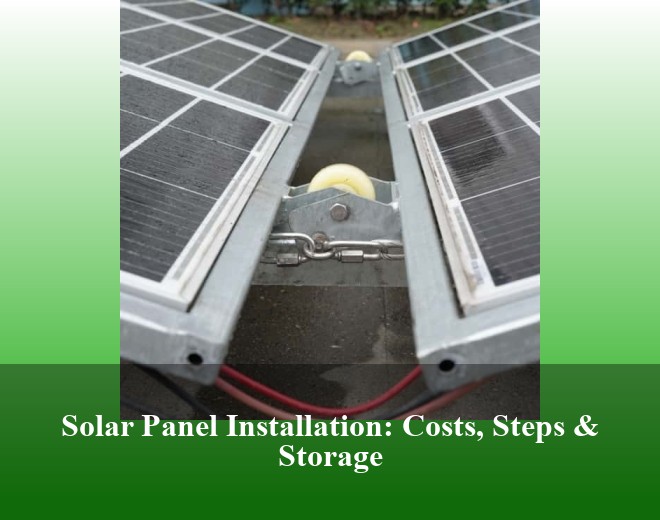 Solar Panel Installation: Costs, Steps & Storage
