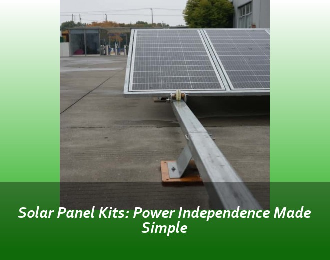 Solar Panel Kits: Power Independence Made Simple