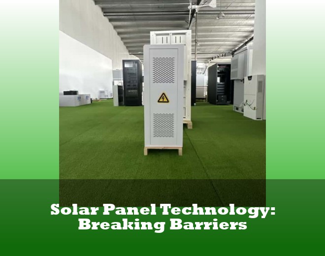 Solar Panel Technology: Breaking Barriers