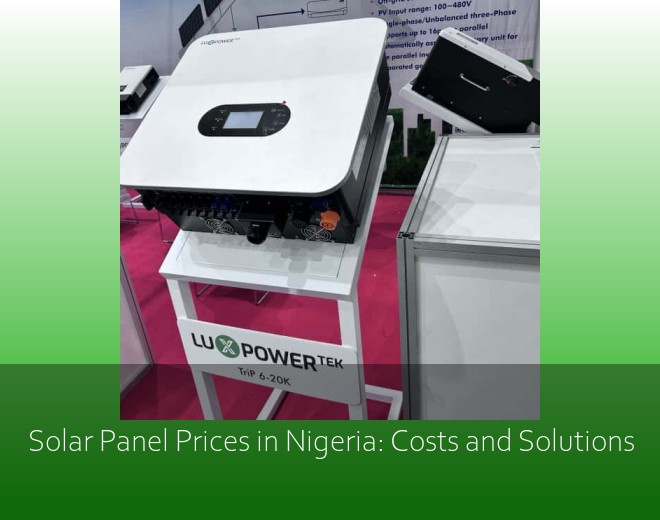 Solar Panel Prices in Nigeria: Costs and Solutions