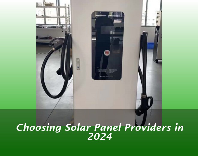 Choosing Solar Panel Providers in 2024