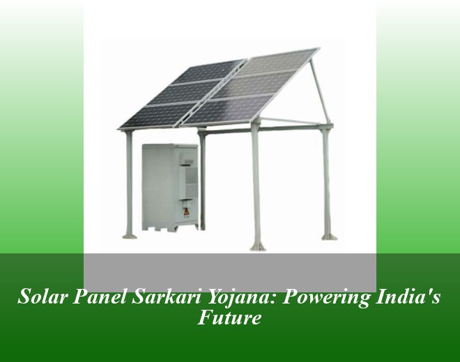 Solar Panel Sarkari Yojana: Powering India's Future