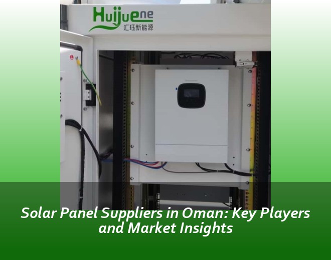 Solar Panel Suppliers in Oman: Key Players and Market Insights