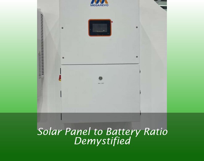 Solar Panel to Battery Ratio Demystified