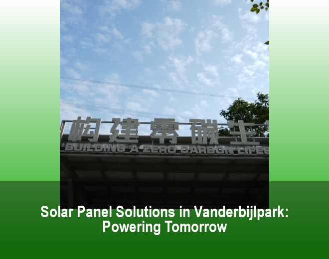 Solar Panel Solutions in Vanderbijlpark: Powering Tomorrow