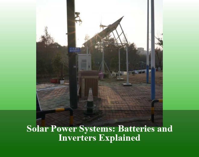 Solar Power Systems: Batteries and Inverters Explained