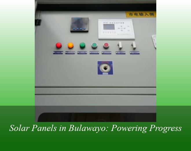 Solar Panels in Bulawayo: Powering Progress