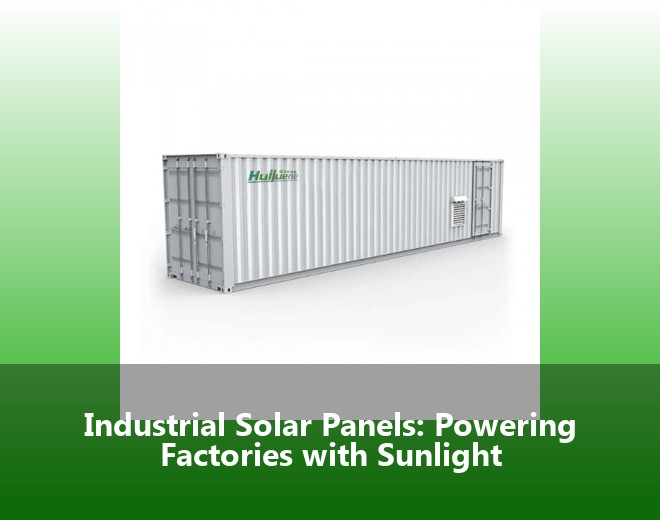 Industrial Solar Panels: Powering Factories with Sunlight