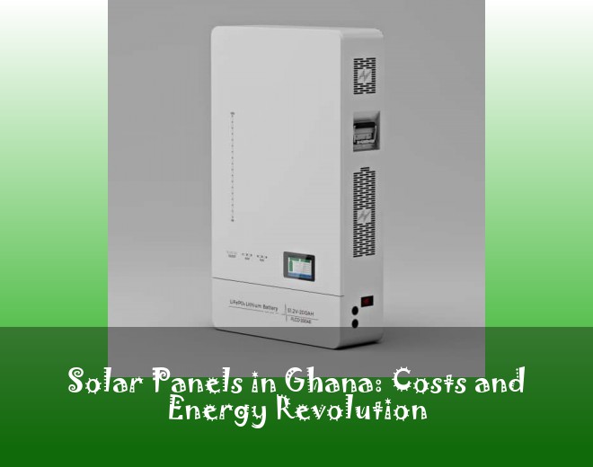 Solar Panels in Ghana: Costs and Energy Revolution