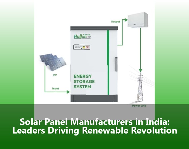 Solar Panel Manufacturers in India: Leaders Driving Renewable Revolution