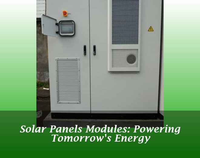 Solar Panels Modules: Powering Tomorrow's Energy