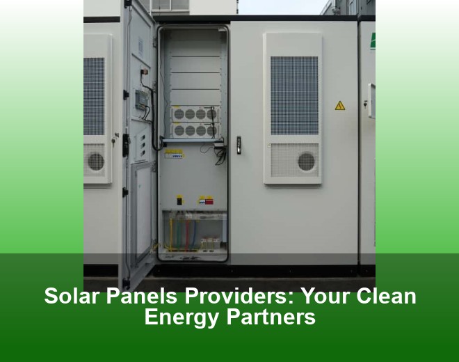 Solar Panels Providers: Your Clean Energy Partners