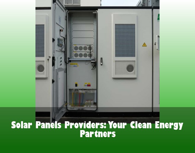 Solar Panels Providers: Your Clean Energy Partners