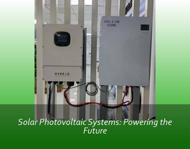 Solar Photovoltaic Systems: Powering the Future