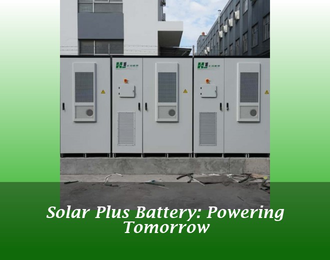 Solar Plus Battery: Powering Tomorrow