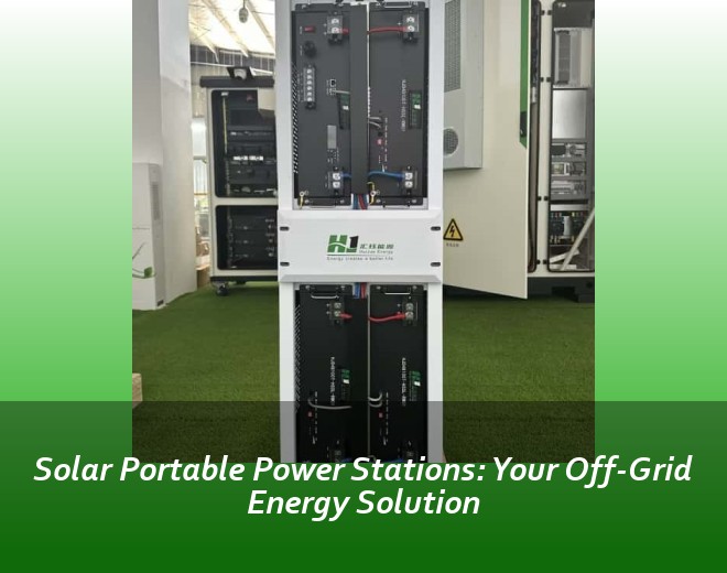 Solar Portable Power Stations: Your Off-Grid Energy Solution