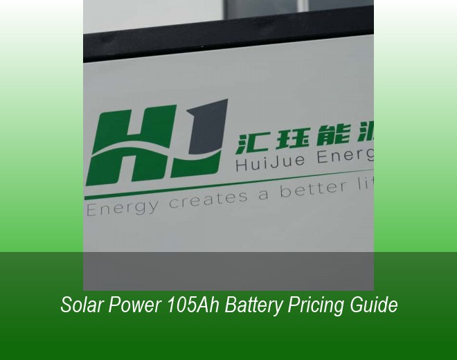 Solar Power 105Ah Battery Pricing Guide