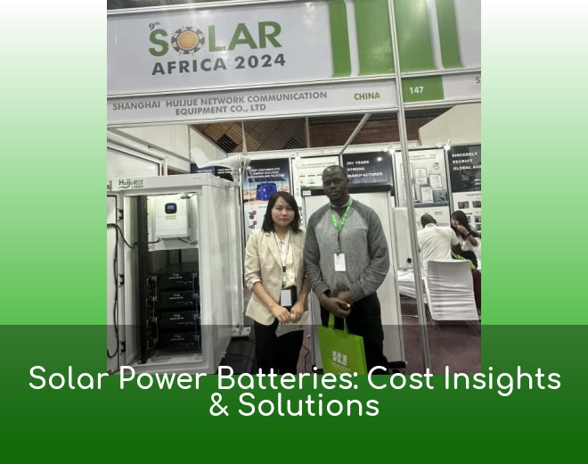 Solar Power Batteries: Cost Insights & Solutions