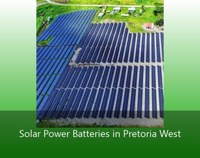 Solar Power Batteries in Pretoria West