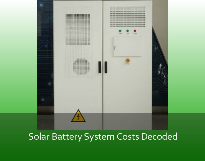 Solar Battery System Costs Decoded