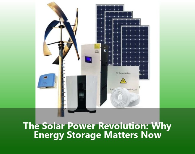 The Solar Power Revolution: Why Energy Storage Matters Now