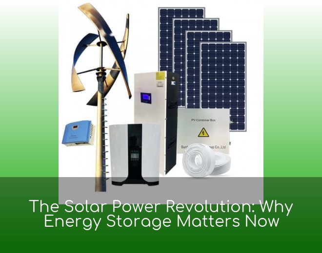 The Solar Power Revolution: Why Energy Storage Matters Now