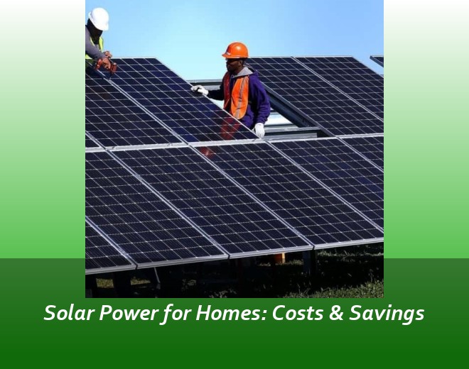 Solar Power for Homes: Costs & Savings