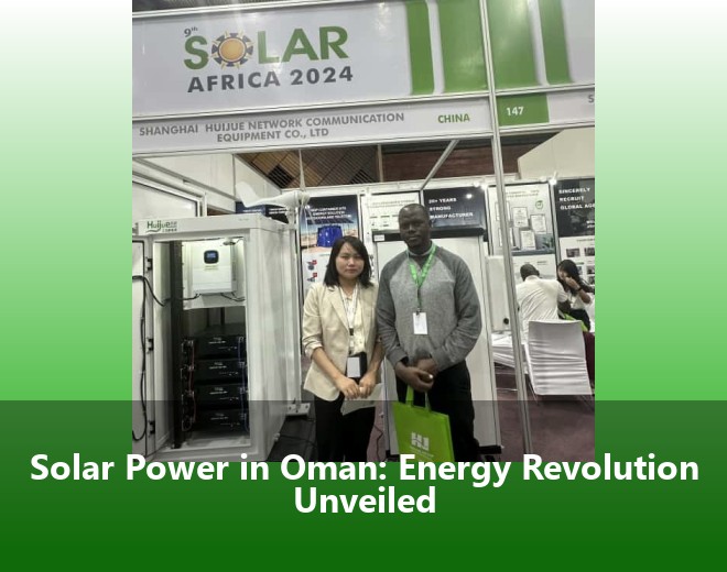 Solar Power in Oman: Energy Revolution Unveiled