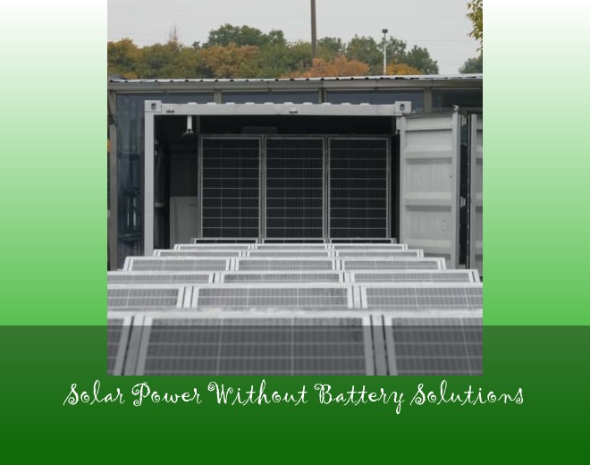 Solar Power Without Battery Solutions