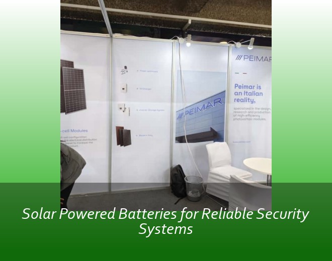 Solar Powered Batteries for Reliable Security Systems