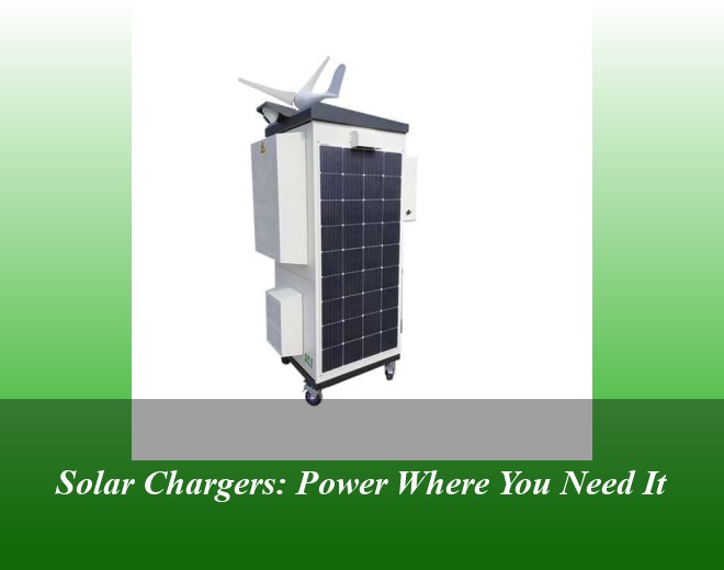 Solar Chargers: Power Where You Need It
