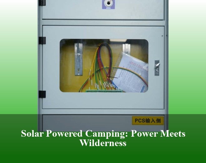 Solar Powered Camping: Power Meets Wilderness