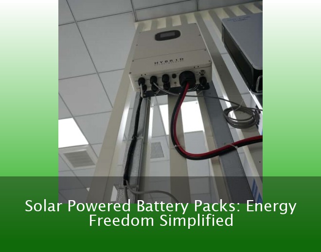 Solar Powered Battery Packs: Energy Freedom Simplified
