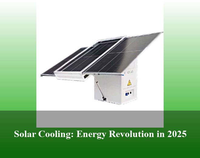 Solar Cooling: Energy Revolution in 2025