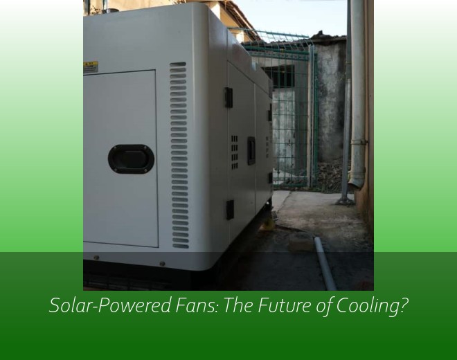 Solar-Powered Fans: The Future of Cooling?