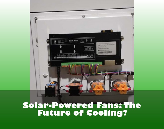 Solar-Powered Fans: The Future of Cooling?
