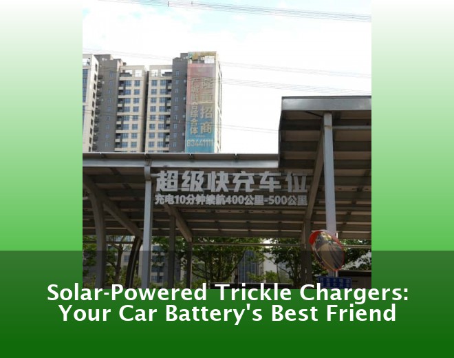 Solar-Powered Trickle Chargers: Your Car Battery's Best Friend