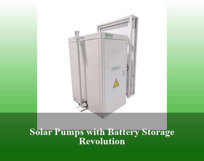 Solar Pumps with Battery Storage Revolution