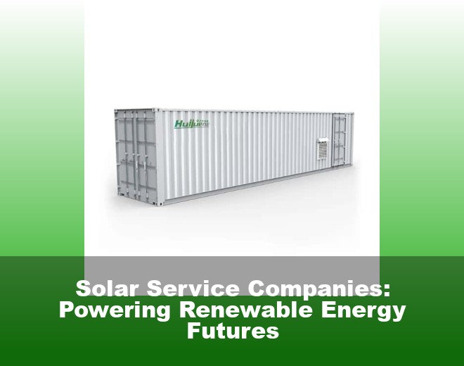 Solar Service Companies: Powering Renewable Energy Futures