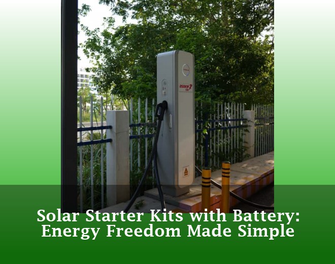 Solar Starter Kits with Battery: Energy Freedom Made Simple