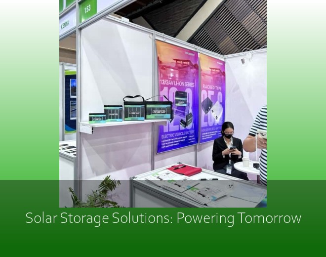 Solar Storage Solutions: Powering Tomorrow