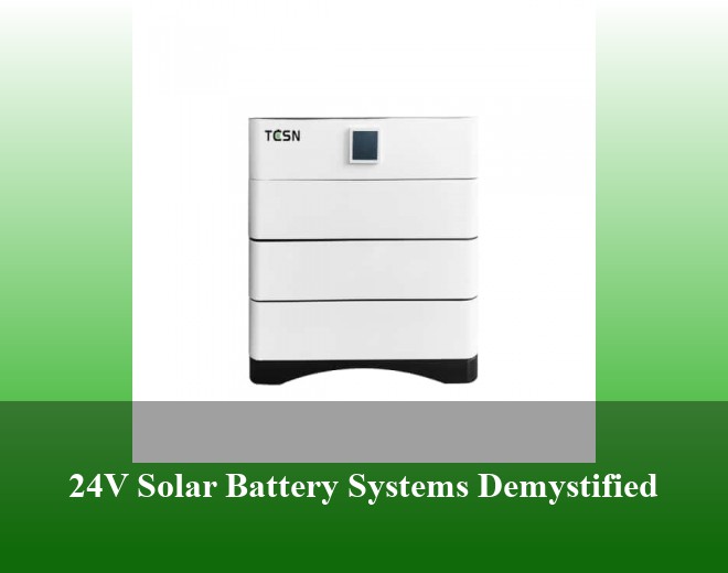 24V Solar Battery Systems Demystified