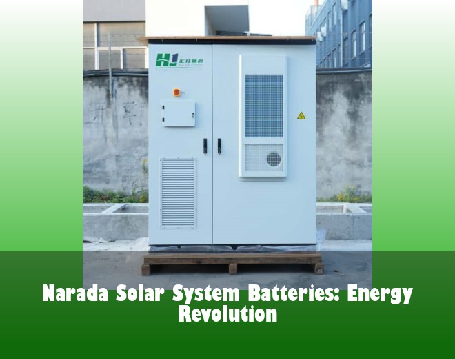 Narada Solar System Batteries: Energy Revolution