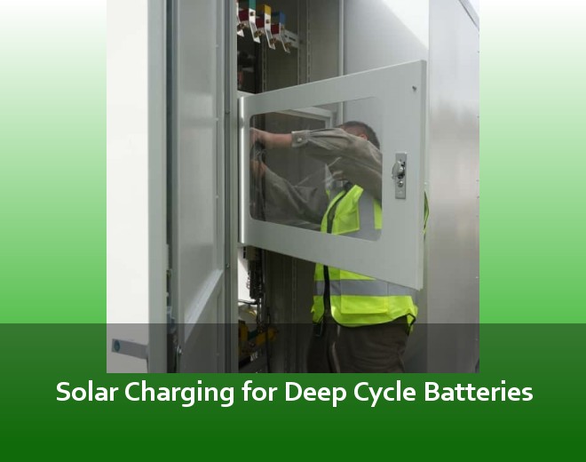 Solar Charging for Deep Cycle Batteries