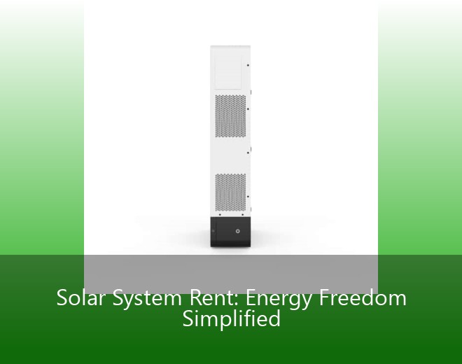 Solar System Rent: Energy Freedom Simplified