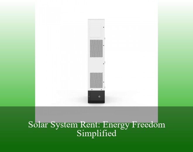 Solar System Rent: Energy Freedom Simplified