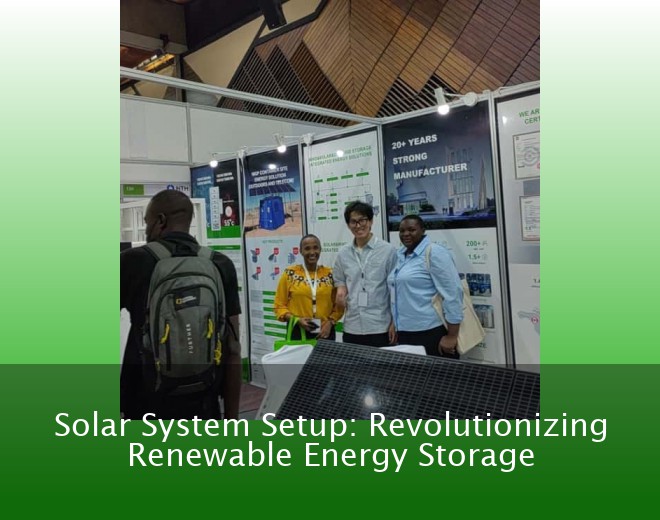Solar System Setup: Revolutionizing Renewable Energy Storage