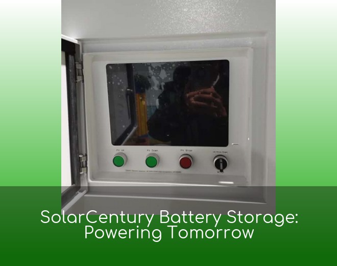 SolarCentury Battery Storage: Powering Tomorrow